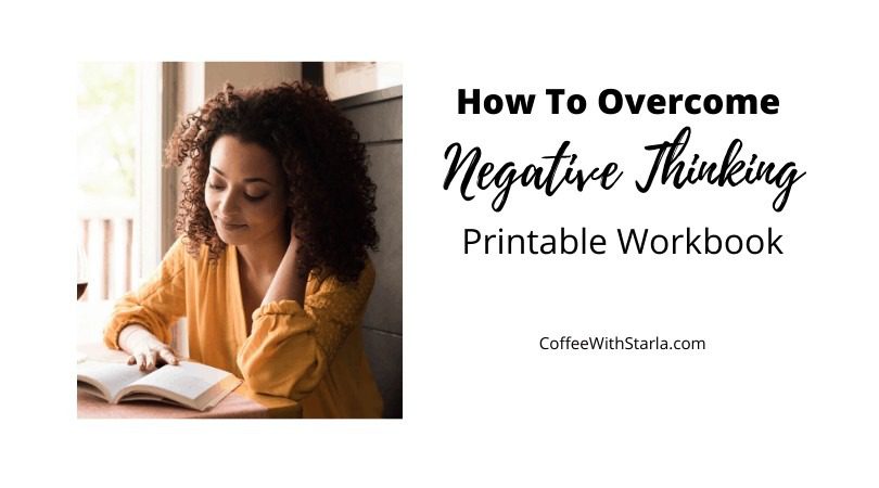 6 Ways to Overcome Negative Thoughts - Coffee With Starla