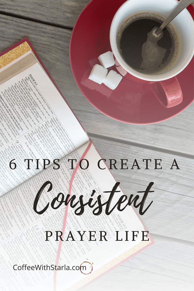 How To Develop A Consistent Prayer Life (Easy Tips) - Coffee With Starla