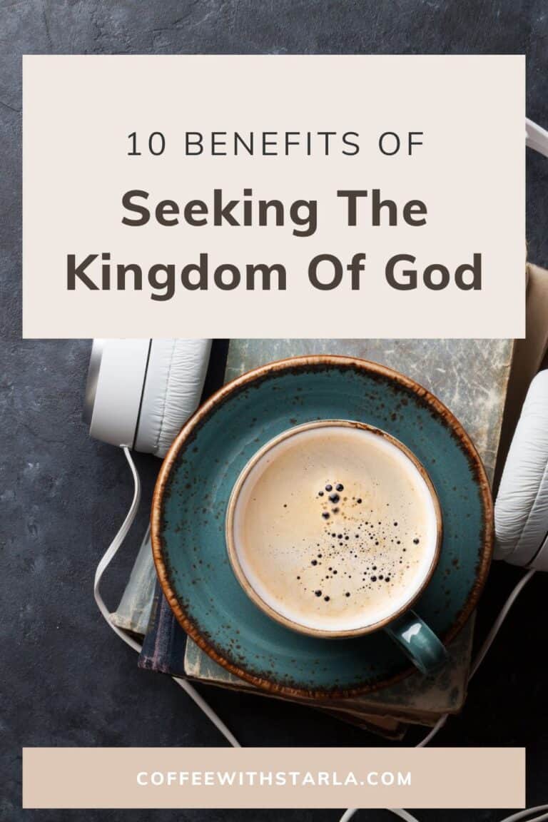 10 Benefits Of Seeking The Kingdom Of God - Coffee With Starla