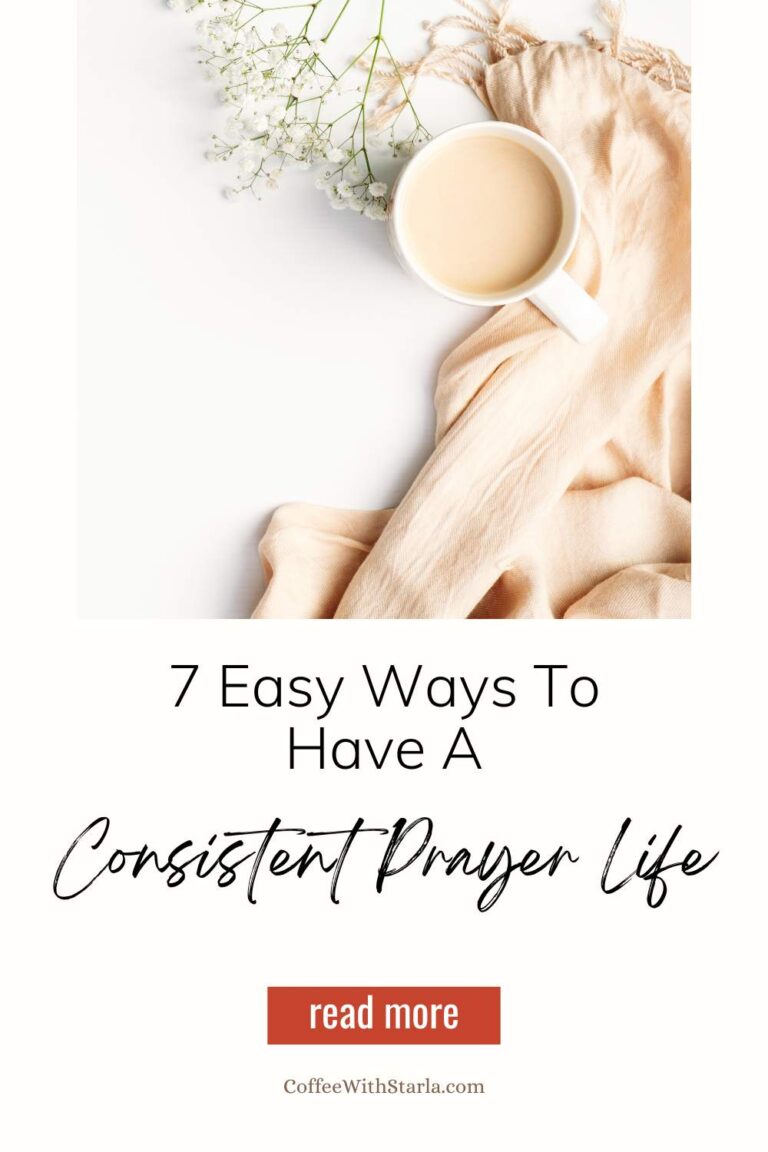 How To Develop A Consistent Prayer Life (Easy Tips) - Coffee With Starla