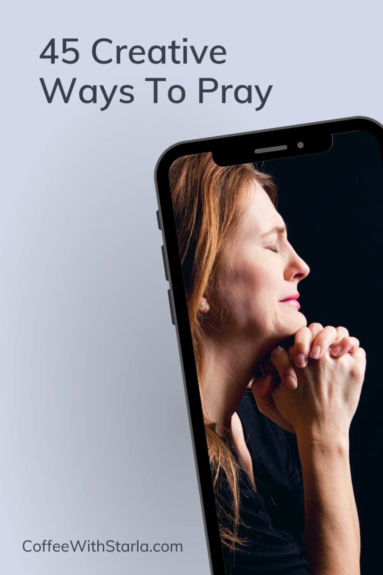 45 Creative Ways To Pray - Coffee With Starla