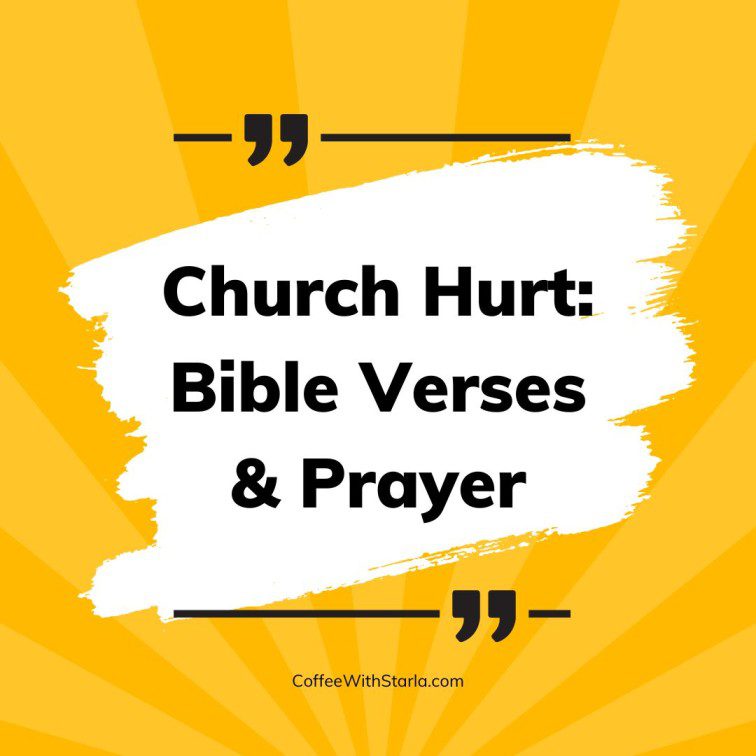 Church Hurt: Bible Verses & Prayer - Coffee With Starla